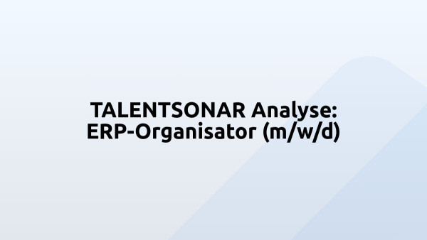 TALENTSONAR Analyse: ERP-Organisator (m/w/d)