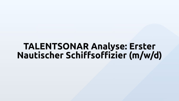TALENTSONAR Analyse: Erster Nautischer Schiffsoffizier (m/w/d)