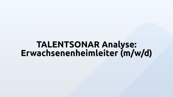 TALENTSONAR Analyse: Erwachsenenheimleiter (m/w/d)