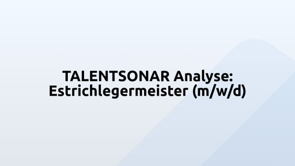 TALENTSONAR Analyse: Estrichlegermeister (m/w/d)