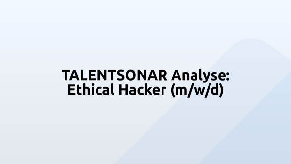 TALENTSONAR Analyse: Ethical Hacker (m/w/d)