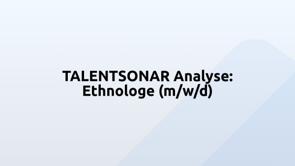 TALENTSONAR Analyse: Ethnologe (m/w/d)