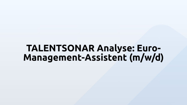 TALENTSONAR Analyse: Euro-Management-Assistent (m/w/d)