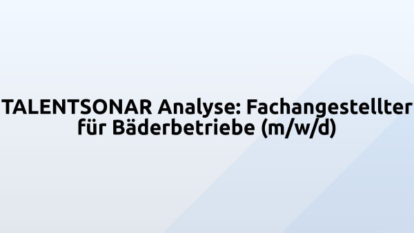 TALENTSONAR Analyse: Fachangestellter für Bäderbetriebe (m/w/d)