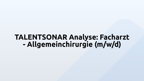 TALENTSONAR Analyse: Facharzt - Allgemeinchirurgie (m/w/d)