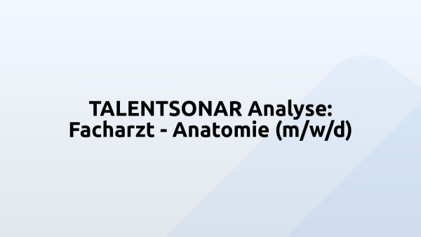 TALENTSONAR Analyse: Facharzt - Anatomie (m/w/d)