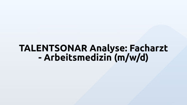 TALENTSONAR Analyse: Facharzt - Arbeitsmedizin (m/w/d)