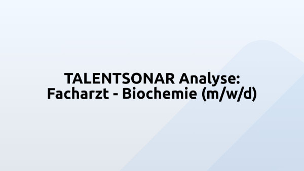 TALENTSONAR Analyse: Facharzt - Biochemie (m/w/d)