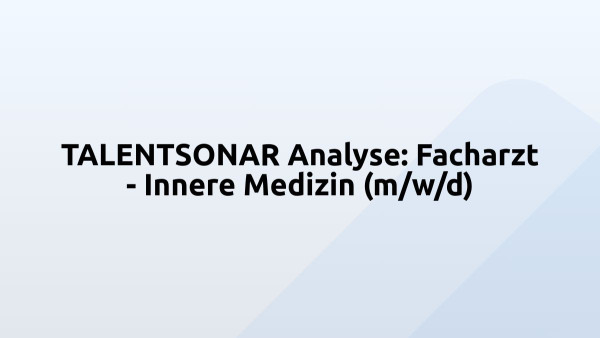 TALENTSONAR Analyse: Facharzt - Innere Medizin (m/w/d)