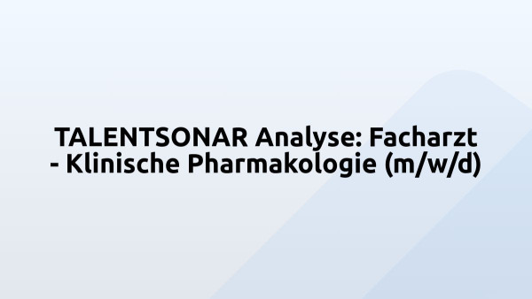 TALENTSONAR Analyse: Facharzt - Klinische Pharmakologie (m/w/d)