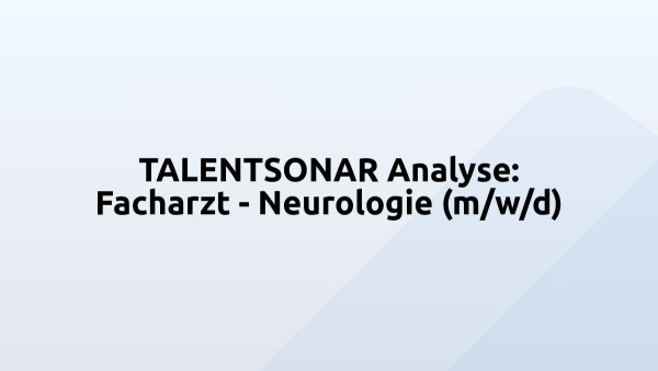 TALENTSONAR Analyse: Facharzt - Neurologie (m/w/d)