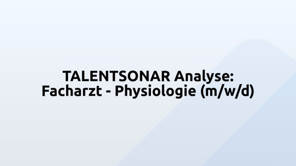 TALENTSONAR Analyse: Facharzt - Physiologie (m/w/d)