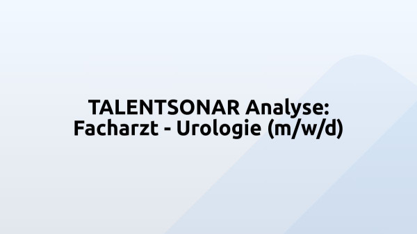 TALENTSONAR Analyse: Facharzt - Urologie (m/w/d)