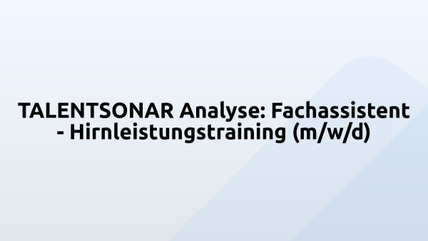 TALENTSONAR Analyse: Fachassistent - Hirnleistungstraining (m/w/d)