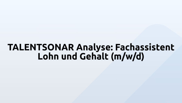 TALENTSONAR Analyse: Fachassistent Lohn und Gehalt (m/w/d)