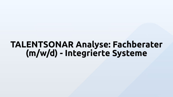 TALENTSONAR Analyse: Fachberater (m/w/d) - Integrierte Systeme