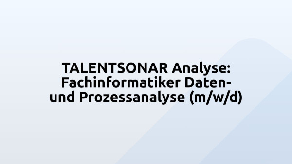 TALENTSONAR Analyse: Fachinformatiker Daten- und Prozessanalyse (m/w/d)