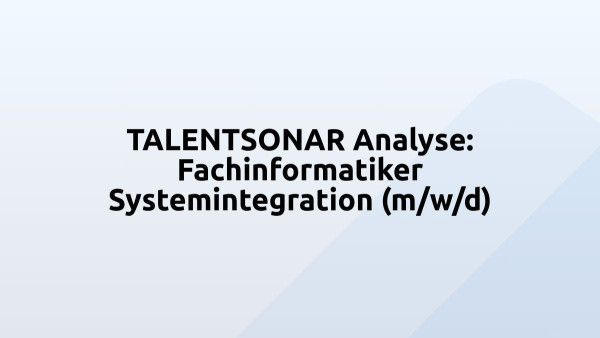 TALENTSONAR Analyse: Fachinformatiker Systemintegration (m/w/d)