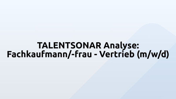 TALENTSONAR Analyse: Fachkaufmann/-frau - Vertrieb (m/w/d)