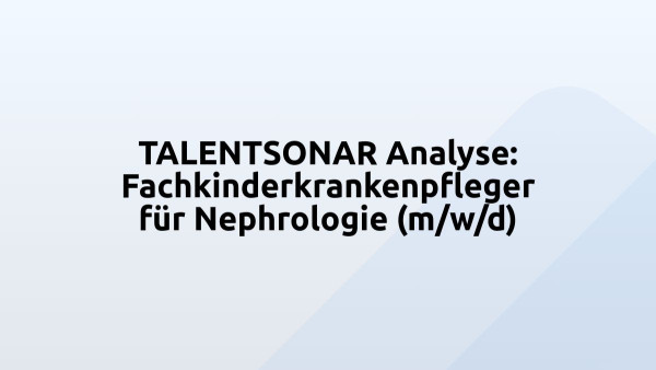 TALENTSONAR Analyse: Fachkinderkrankenpfleger für Nephrologie (m/w/d)