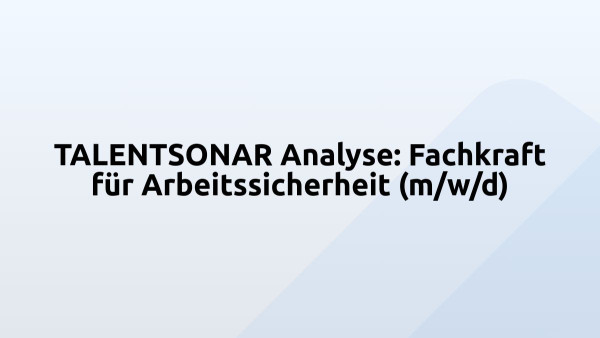 TALENTSONAR Analyse: Fachkraft für Arbeitssicherheit (m/w/d)