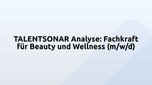 TALENTSONAR Analyse: Fachkraft für Beauty und Wellness (m/w/d)