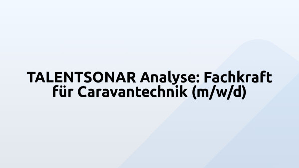 TALENTSONAR Analyse: Fachkraft für Caravantechnik (m/w/d)