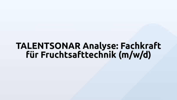 TALENTSONAR Analyse: Fachkraft für Fruchtsafttechnik (m/w/d)