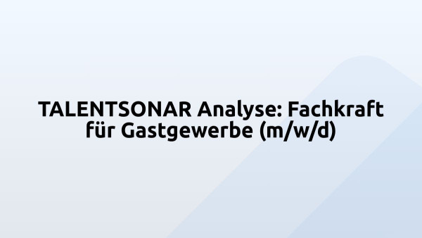 TALENTSONAR Analyse: Fachkraft für Gastgewerbe (m/w/d)