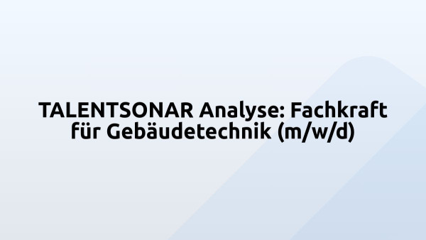 TALENTSONAR Analyse: Fachkraft für Gebäudetechnik (m/w/d)