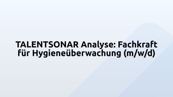 TALENTSONAR Analyse: Fachkraft für Hygieneüberwachung (m/w/d)