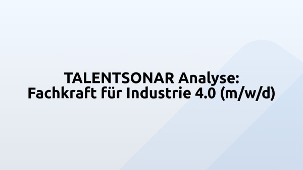 TALENTSONAR Analyse: Fachkraft für Industrie 4.0 (m/w/d)