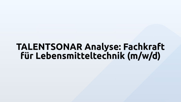 TALENTSONAR Analyse: Fachkraft für Lebensmitteltechnik (m/w/d)