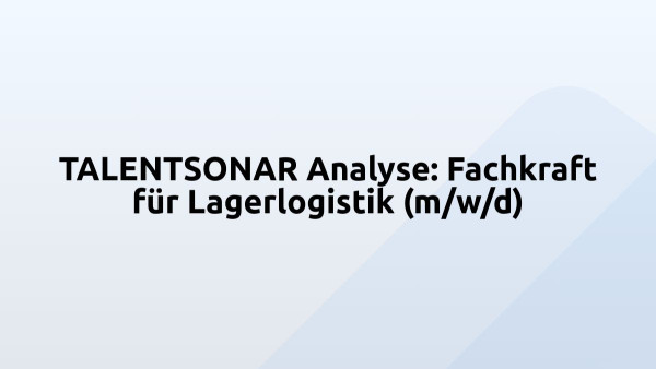 TALENTSONAR Analyse: Fachkraft für Lagerlogistik (m/w/d)