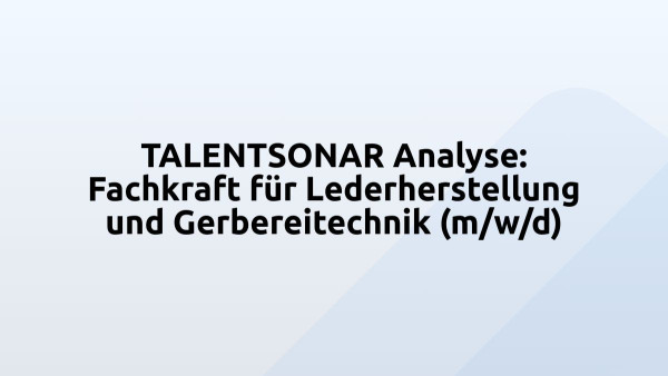 TALENTSONAR Analyse: Fachkraft für Lederherstellung und Gerbereitechnik (m/w/d)