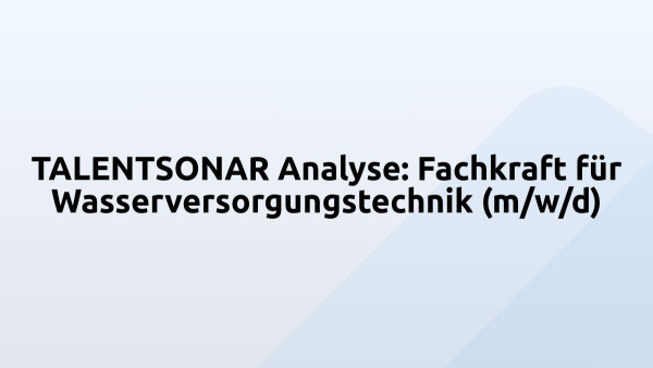 TALENTSONAR Analyse: Fachkraft für Wasserversorgungstechnik (m/w/d)