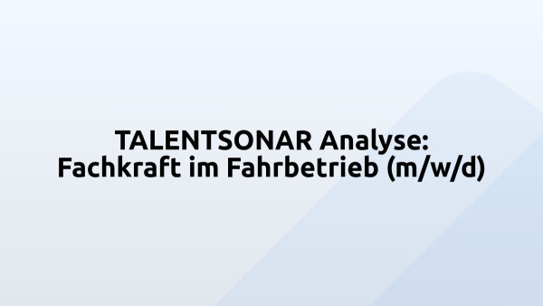 TALENTSONAR Analyse: Fachkraft im Fahrbetrieb (m/w/d)