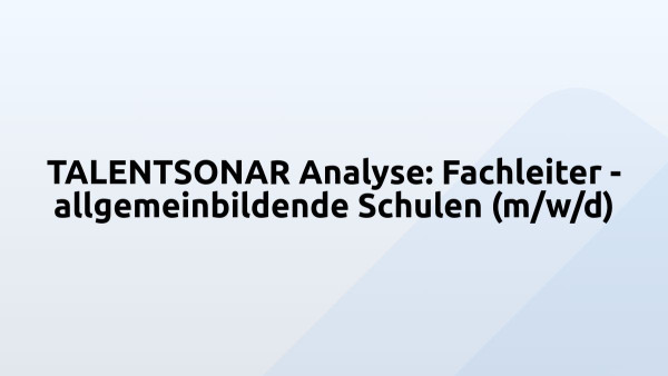 TALENTSONAR Analyse: Fachleiter - allgemeinbildende Schulen (m/w/d)
