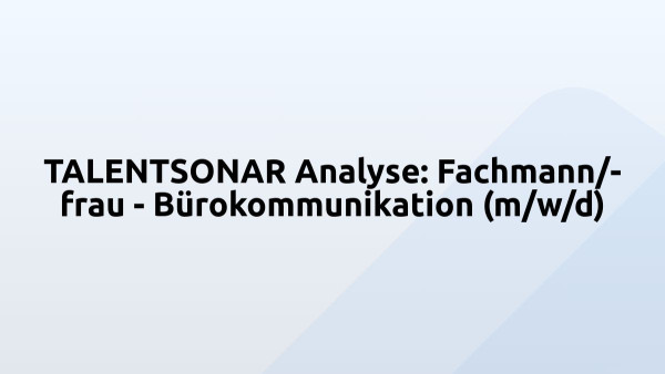 TALENTSONAR Analyse: Fachmann/-frau - Bürokommunikation (m/w/d)
