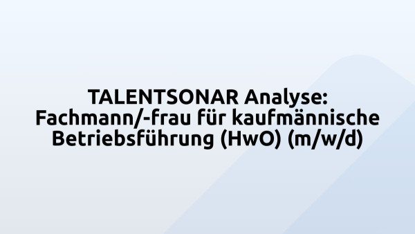 TALENTSONAR Analyse: Fachmann/-frau für kaufmännische Betriebsführung (HwO) (m/w/d)