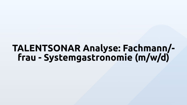 TALENTSONAR Analyse: Fachmann/-frau - Systemgastronomie (m/w/d)