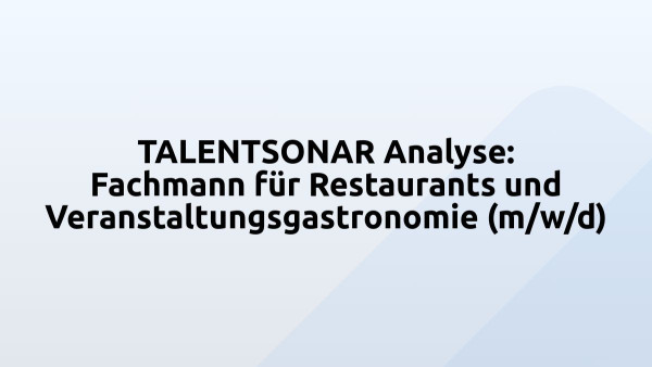 TALENTSONAR Analyse: Fachmann für Restaurants und Veranstaltungsgastronomie (m/w/d)
