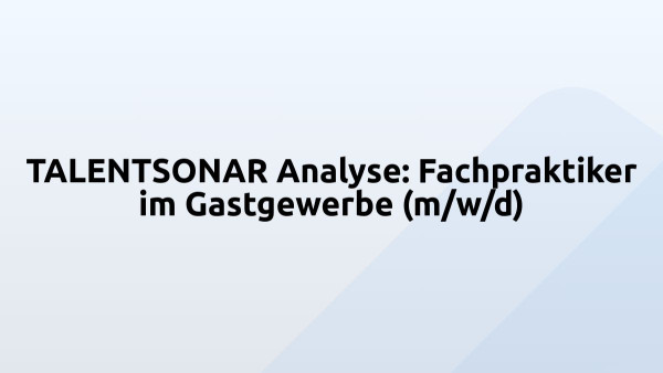 TALENTSONAR Analyse: Fachpraktiker im Gastgewerbe (m/w/d)