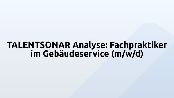 TALENTSONAR Analyse: Fachpraktiker im Gebäudeservice (m/w/d)