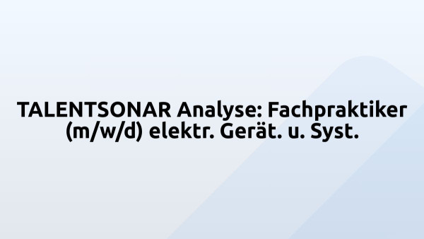TALENTSONAR Analyse: Fachpraktiker (m/w/d) elektr. Gerät. u. Syst.