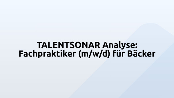 TALENTSONAR Analyse: Fachpraktiker (m/w/d) für Bäcker