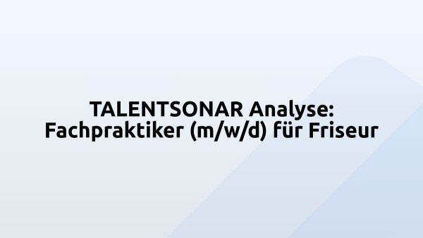 TALENTSONAR Analyse: Fachpraktiker (m/w/d) für Friseur