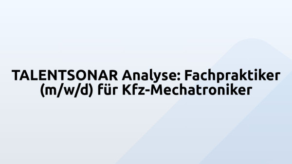 TALENTSONAR Analyse: Fachpraktiker (m/w/d) für Kfz-Mechatroniker