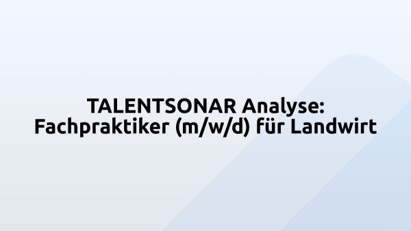 TALENTSONAR Analyse: Fachpraktiker (m/w/d) für Landwirt