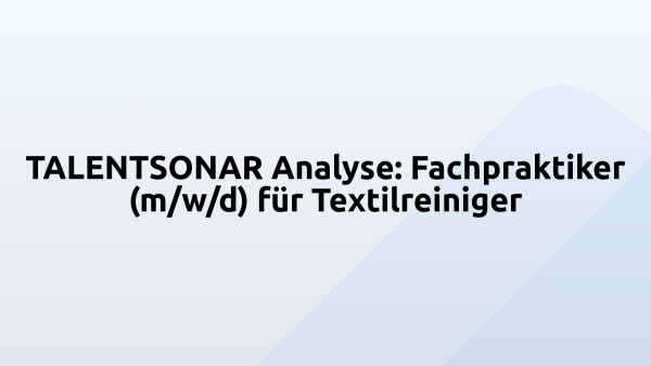 TALENTSONAR Analyse: Fachpraktiker (m/w/d) für Textilreiniger